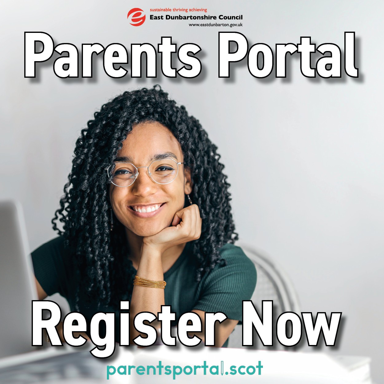 on a grey background a women sits leaning on a desk of a laptop smiling. In white text is written parents portal register now with parentsportal.scot written in blue at the bottom. At the top of the image is the east dunbartonshire logo